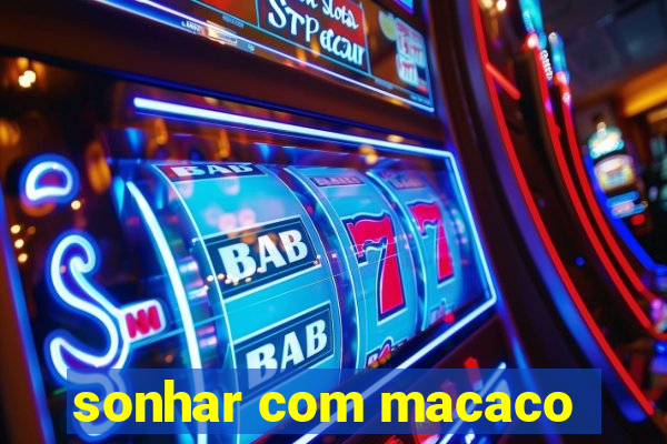 sonhar com macaco